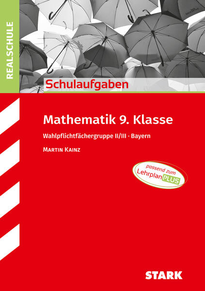 hugendubel Martin Kainz: STARK Mathematik II/III 9. Klasse - Schulaufgaben Realschule Bayern bei. Online bestellen oder in der Filiale abholen Heißer Verkauf