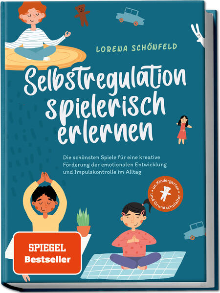 hugendubel Lorena Schönfeld: Selbstregulation spielerisch erlernen: Die schönsten Spiele für eine kreative Förderung der emotionalen Entwicklung und Impulskontrolle im Alltag