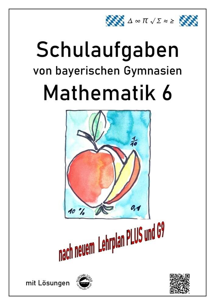 hugendubel Claus Arndt: Mathematik 6 Schulaufgaben von bayerischen Gymnasien mit Lösungen nach LehrplanPLUS / G9 bei. Online bestellen oder in der Filiale abholen