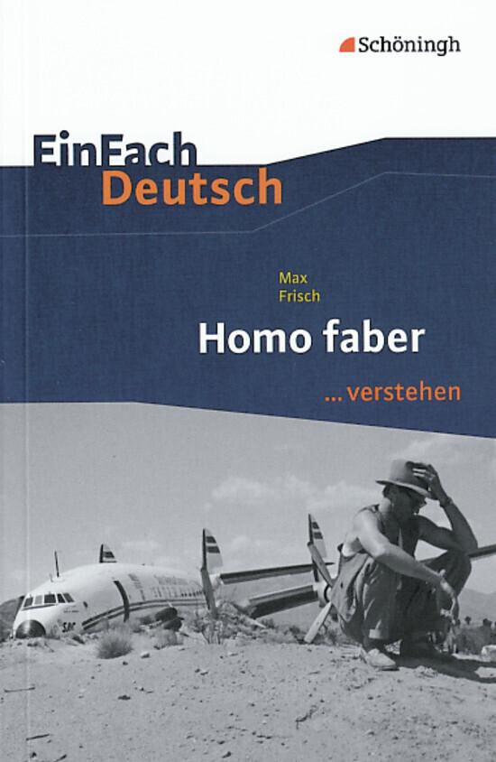 hugendubel Claus Gigl Max Frisch: Homo faber. EinFach Deutsch verstehen bei. Online bestellen oder in der Filiale abholen