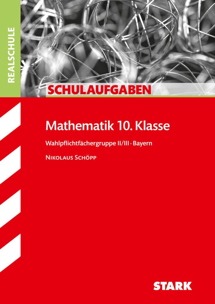 hugendubel Nikolaus Schöpp: Schulaufgaben Realschule Bayern - Mathematik 10. Klasse Gruppe II/III bei. Online bestellen oder in der Filiale abholen