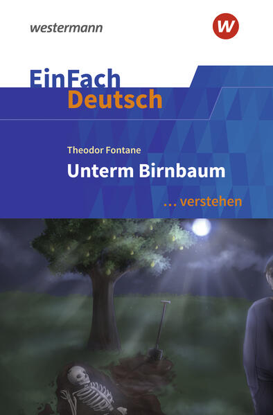 hugendubel Timotheus Schwake Theodor Fontane: Unterm Birnbaum. EinFach Deutsch verstehen bei. Online bestellen oder in der Filiale abholen