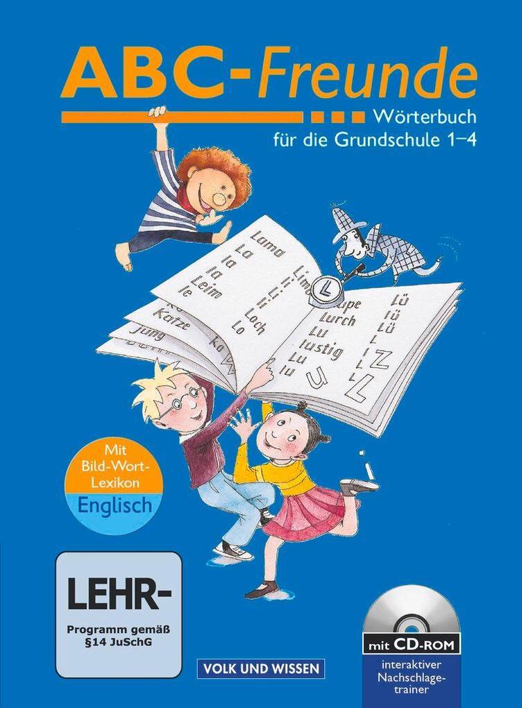 hugendubel Gerhard Sennlaub Stefan Nagel Christine Szelenko Edmund Wendelmuth Ruth Wolt: ABC-Freunde - Für das 1. bis 4. Schuljahr - Östliche Bundesländer - Bisherige Ausgabe. Wörterbuch mit Bild-Wort-Lexikon Englisch und CD