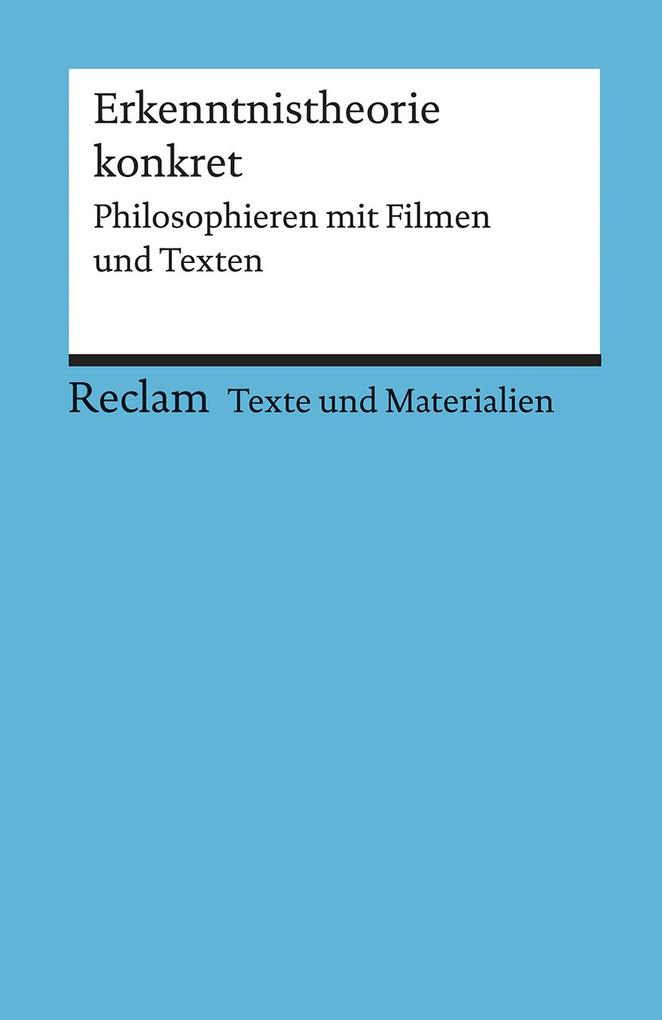 hugendubel Erkenntnistheorie konkret. Philosophieren mit Filmen und Texten bei. Online bestellen oder in der Filiale abholen Sonderangebot der Fabrik