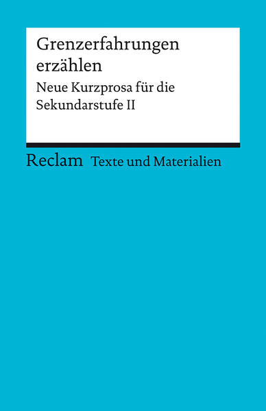 hugendubel Grenzerfahrungen erzählen. Neue Kurzprosa für die Sekundarstufe II. Texte und Materialien für den Unterricht bei. Online bestellen oder in der Filiale abholen Auslauf