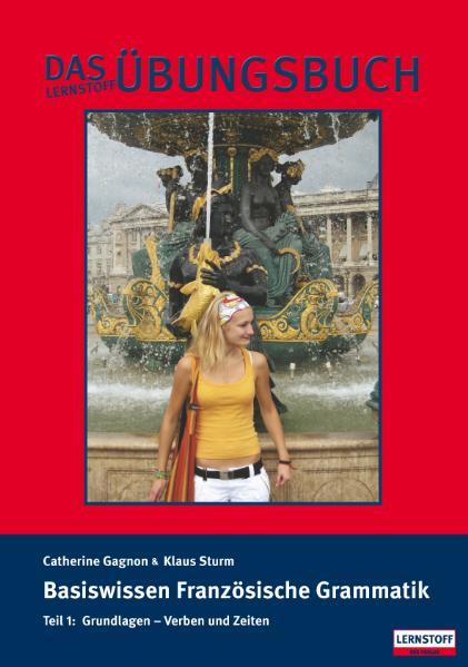 hugendubel Catherine Gagnon Klaus Sturm: Basiswissen Französische Grammatik 1 bei. Online bestellen oder in der Filiale abholen