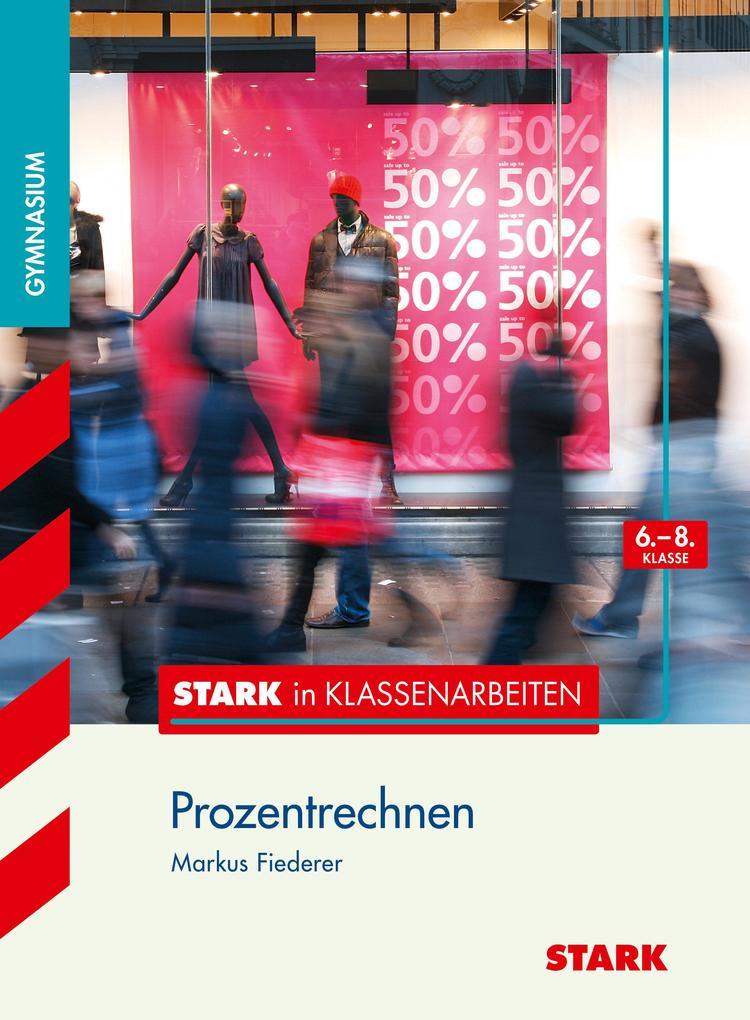 hugendubel Markus Fiederer: Stark in Klassenarbeiten - Mathematik Prozentrechnen 6.-8. Klasse Gymnasium bei. Online bestellen oder in der Filiale abholen Kauf eins, bekomm eins gratis