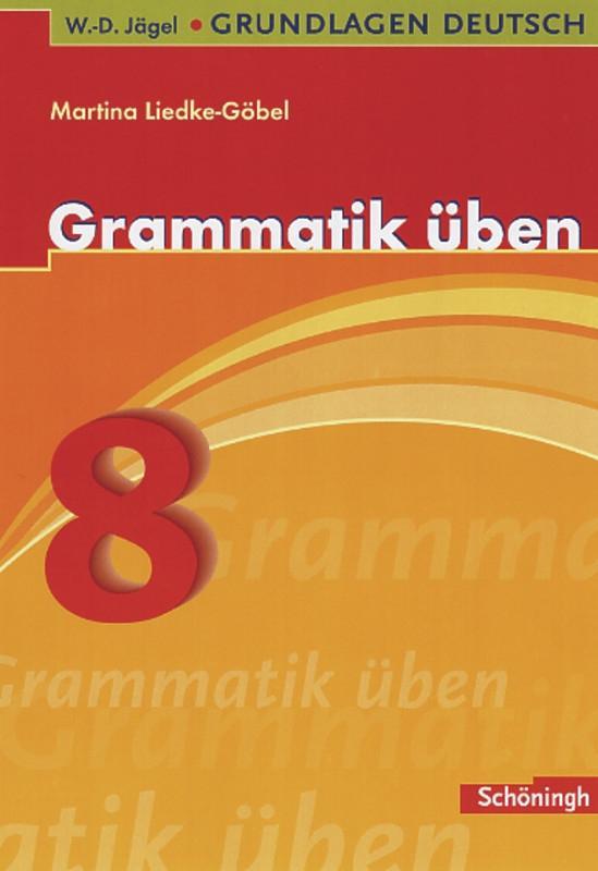 hugendubel Martina Liedke-Göbel Michael Fuchs Johannes Diekhans: Grundlagen Deutsch. Grammatik üben. 8. Schuljahr bei. Online bestellen oder in der Filiale abholen