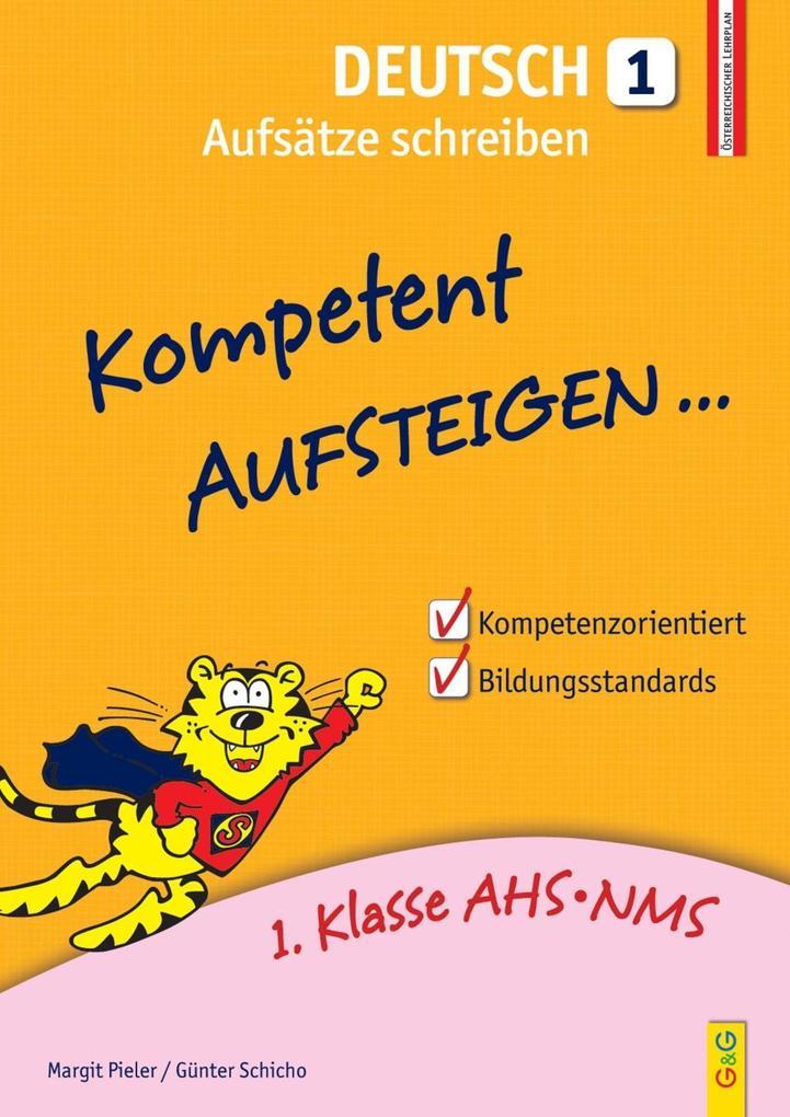hugendubel Margit Pieler Günter Schicho: Kompetent Aufsteigen Deutsch Aufsätze schreiben. Tl.1 bei. Online bestellen oder in der Filiale abholen