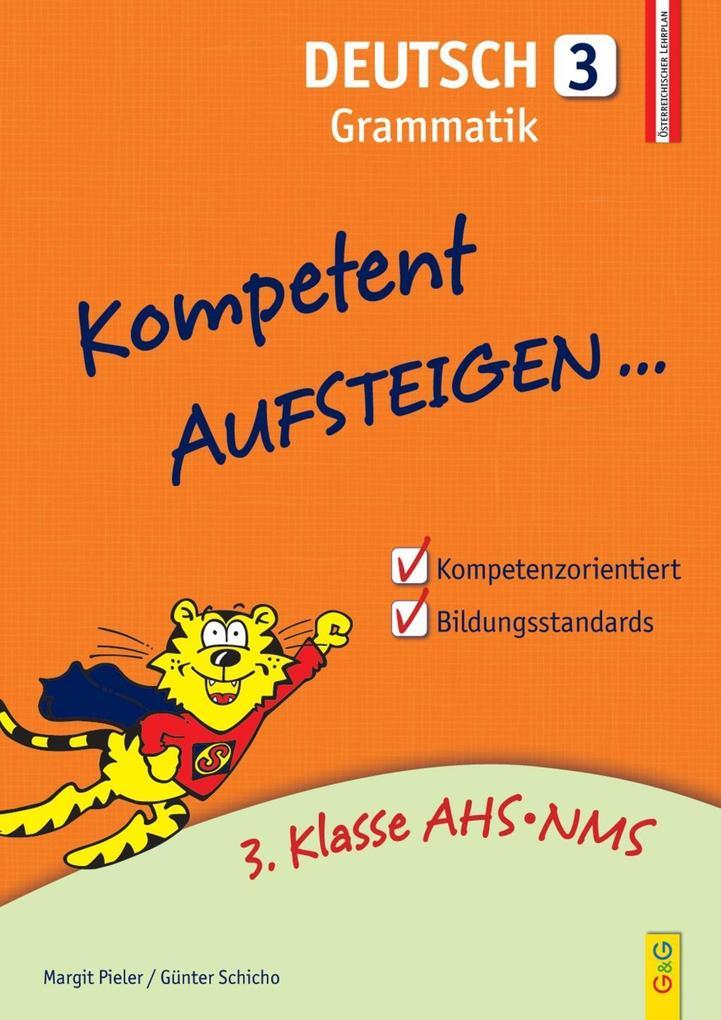 hugendubel Margit Pieler Günter Schicho: Kompetent Aufsteigen Deutsch Grammatik. Tl.3 bei. Online bestellen oder in der Filiale abholen