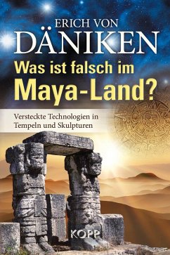buecher Was ist falsch im Maya-Land? (eBook ePUB) von Erich Von Däniken - bücher.de Jubiläumsangebot