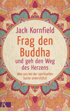 buecher Frag den Buddha - und geh den Weg des Herzens (eBook ePUB) von Jack Kornfield - bücher.de
