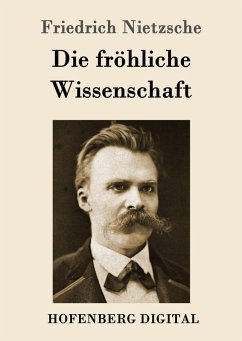 buecher Die fröhliche Wissenschaft (eBook ePUB) von Friedrich Nietzsche - bücher.de Nur für heute