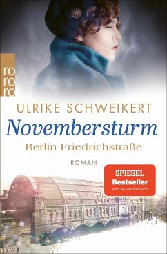 buecher Berlin Friedrichstraße: Novembersturm / Friedrichstraßensaga Bd.1 (eBook ePUB) von Ulrike Schweikert - bücher.de Blitzverkäufe