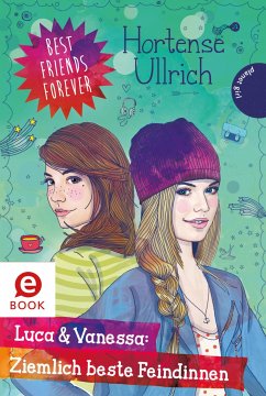 buecher Luca & Vanessa: Ziemlich beste Feindinnen / Best Friends Forever Bd.4 (eBook ePUB) von Hortense Ullrich - bücher.de