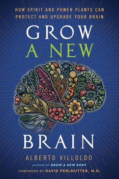 buecher Grow a New Brain (eBook ePUB) von Alberto Villoldo - bücher.de