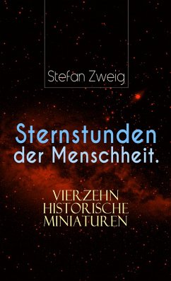 buecher Sternstunden der Menschheit. Vierzehn historische Miniaturen (eBook ePUB) von Stefan Zweig - bücher.de