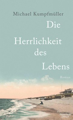 buecher Die Herrlichkeit des Lebens (eBook ePUB) von Michael Kumpfmüller - bücher.de