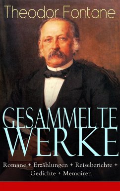 buecher Gesammelte Werke: Romane + Erzählungen + Reiseberichte + Gedichte + Memoiren … von Theodor Fontane - bücher.de
