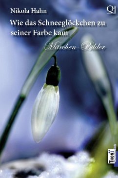 buecher Wie das Schneeglöckchen zu seiner Farbe kam (eBook ePUB) von Nikola Hahn - bücher.de Zeitbegrenzte Promotion