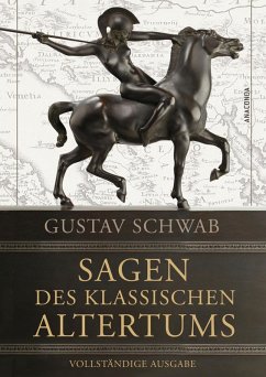 buecher Sagen des klassischen Altertums - Vollständige Ausgabe (eBook ePUB) von Gustav Schwab - bücher.de