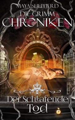 buecher Der Schlafende Tod / Die Grimm-Chroniken Bd.3 (eBook ePUB) von Maya Shepherd - bücher.de