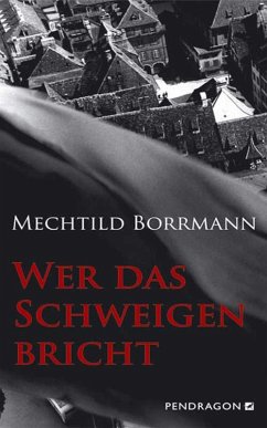 buecher Wer das Schweigen bricht (eBook ePUB) von Mechtild Borrmann - bücher.de Meist gekauft