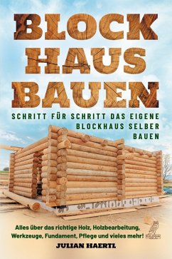 buecher Blockhaus bauen - Schritt für Schritt das eigene Blockhaus selber bauen (eBook … von Julian Haertl - bücher.de Neueste Mode