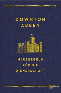 buecher Downton Abbey - Hausregeln für die Dienerschaft (eBook ePUB) von Charles Carson - bücher.de