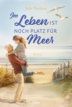 buecher Im Leben ist noch Platz für Meer (eBook ePUB) von Jule Nielsen - bücher.de Begrenzt auf 3 Tage