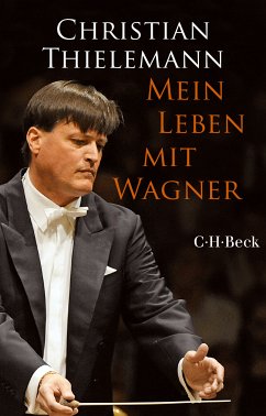 buecher Mein Leben mit Wagner (eBook PDF) von Christian Thielemann - bücher.de