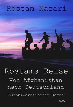 buecher Rostams Reise - Von Afghanistan nach Deutschland - Autobiografischer Roman … von Rostam Nazari - bücher.de