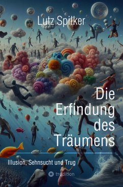 buecher Die Erfindung des Träumens (eBook ePUB) von Lutz Spilker - bücher.de