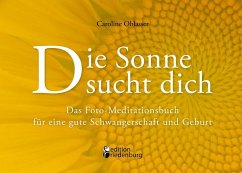 buecher Die Sonne sucht dich - Das Foto-Meditationsbuch für eine gute Schwangerschaft … von Caroline Oblasser - bücher.de
