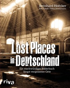 buecher Lost Places in Deutschland (eBook ePUB) von Bernhard Hoëcker; Erik Haffner; Tobias Zimmermann - bücher.de