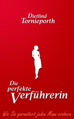 buecher Die perfekte Verführerin (eBook ePUB) von Dietlind Tornieporth - bücher.de im Angebot