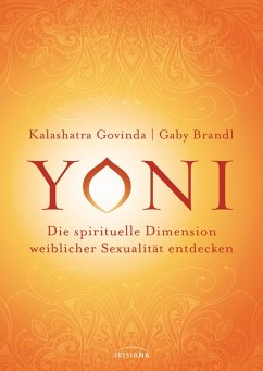 buecher Yoni - die spirituelle Dimension weiblicher Sexualität entdecken (eBook ePUB) von Kalashatra Govinda; Gaby Brandl - bücher.de Fabrikpreis