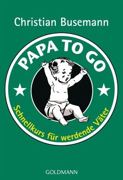 buecher Papa To Go (eBook ePUB) von Christian Busemann - bücher.de Bis zu 50% Rabatt