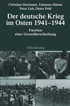 buecher Der deutsche Krieg im Osten 1941-1944 (eBook PDF) von Christian Hartmann; Johannes Hürter; Peter Lieb; Dieter Pohl - bücher.de