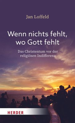 buecher Wenn nichts fehlt wo Gott fehlt (eBook ePUB) von Jan Loffeld - bücher.de Meist gekauft
