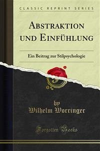 buecher Abstraktion und Einfühlung (eBook PDF) von Wilhelm Worringer - bücher.de