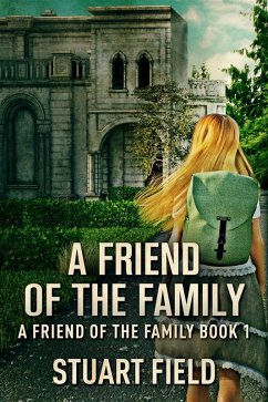 buecher A Friend Of The Family (eBook ePUB) von Stuart Field - bücher.de Vierteljährliche Förderung