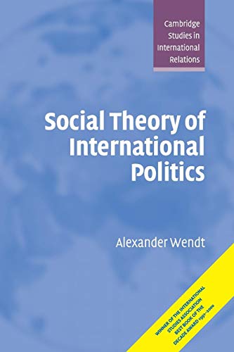 ﻿zvab Social Theory of International Politics (Cambridge Studies in International Relations Series Number 67) von Wendt Alexander: Fair Paperback (1999)