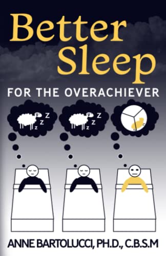 zvab Better Sleep for the Overachiever von Bartolucci Ph.D. Anne; Wendt Kerry Higgins: Very Good Paperback (2020)