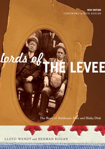 zvab Lords of the Levee: The Story of Bathhouse John and Hinky Dink von Wendt Lloyd; Kogan Herman: Good Paperback (2005) Blitzverkäufe