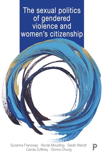 zvab Sexual Politics of Gendered Violence and Women's Citizenship von Chung Donna Zufferey Carole Wendt Sarah Moulding Nicole Franzway Suzanne: Good Hardcover (2018)