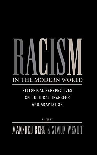 zvab Racism in the Modern World: Historical Perspectives on Cultural Transfer and Adaptation: Very Good Hardcover (2011) Online Shopping
