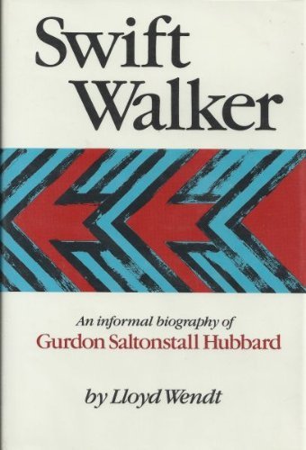 zvab Swift Walker: An Informal Biography of Gurdon Saltonstall Hubbard von Wendt Lloyd: Used - Very Good (1986)