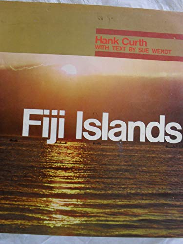 zvab Fiji Islands von CURTH Hank w/text by Sue Wendt: HARDCOVER (1970) 1st edition