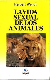 zvab La Vida Sexual de los Animales. by Wendt Herbert.- von Herbert Wendt: Aceptable (1976)